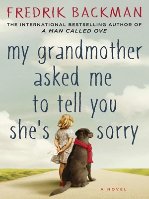 Book cover for My Grandmother Asked Me to Tell You She’s Sorry by Fredrik Backman